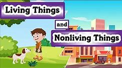 Living and Nonliving Things for Kids | Difference between Living and Nonliving Things