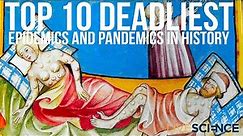 10 of the Worst Epidemics and Pandemics in History