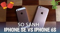Vật Vờ| So sánh iPhone SE và iPhone 6s: chọn máy to hay nhỏ?