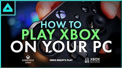 How To Play Xbox Games on Your PC! Play Anywhere/Gamepass/Remote Play