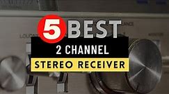 Best 2 Channel Stereo Receiver 2024 🔶 Top 5 Best 2 Channel Stereo Receiver Reviews