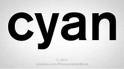 How To Pronounce Cyan