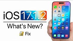 iOS 17.1.2 is Out! - What's New?