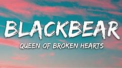 blackbear - queen of broken hearts (Lyrics)