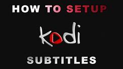 How to Setup Subtitles (KODi-XBMC)