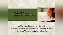 Five Views on Biblical Inerrancy Season 1 Episode 1