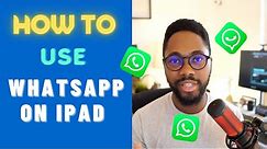 How to Use WhatsApp on the iPad | Free and Easy!