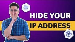 How do I hide my IP address? | 3 effective ways to hide your IP!
