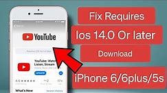 YouTube Requires iOS 14.0 or later | YouTube not working in iPhone 6/6plus/5s