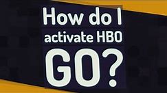 How do I activate HBO GO?