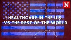 Healthcare In The U.S. Vs The Rest Of The World