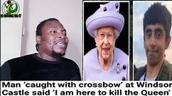Man ‘caught with crossbow’ at Windsor Castle said ‘I am here to kill the Queen’