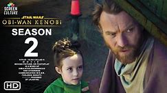 Obi-Wan Kenobi Season 2 Release Date - Disney , Ewan McGregor