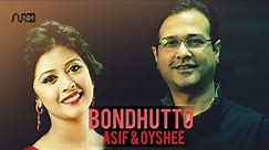 Bondhutto | Asif Akbar & Oyshee | Studio Version