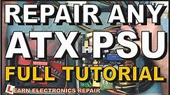 How To Repair ATX PSU. The Full Tutorial. Computer Power Supply Repair