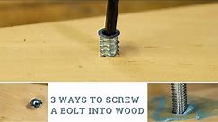 Three Different Ways to Screw a Bolt into Wood
