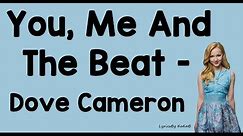 You, Me And The Beat (With Lyrics) - Dove Cameron