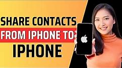 How to share contacts from iphone to another iphone - Full Guide 2023