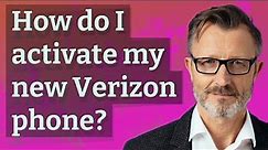 How do I activate my new Verizon phone?