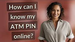 How can I know my ATM PIN online?