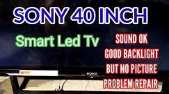 SONY 40-INCH SMART LED TV SOUND OK GOOD BACKLIGHT BUT NO PICTURE PROBLEM REPAIR