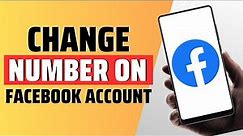 how to change number on facebook account - full guide