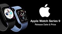 Apple Watch 9 Release Date and Price - 5 NEW UPGRADES AT LAUNCH!!