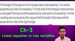 If the length of the base of a thin right triangular sheet is decreased by 1 cm and its perpendicul