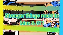 Stranger things react to Max & El //Elmax\\||part 1||^S.2^