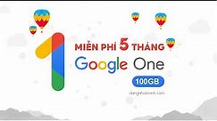 Cách đăng ký Google One 100GB hoàn toàn miễn phí