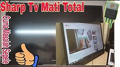 Sharp Tv Lc-32Le240m Mati total #Hanya Sepele Lannsung Manntap