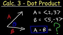 Calculus 3 - The Dot Product