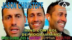 JASON CHRISTOFF ~“Mind Control Deprogramming From Global Lies & Egyptian Occultism”[Age Of Truth TV]