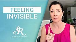 Feeling Invisible & Why Others Can't Help You