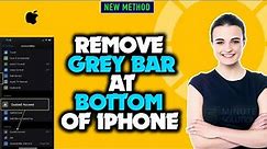 how to remove grey bar at bottom of iPhone 2024