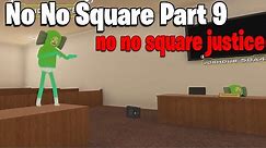 No No Square Part 9 - Justice for the No No Square