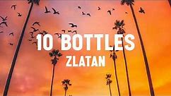 Zlatan - 10 Bottles (Lyrics)