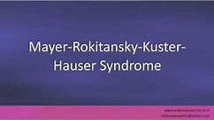 Pronunciation of the word(s) "Mayer-Rokitansky-Kuster-Hauser Syndrome".