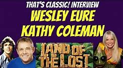 "Land of the Lost" Wesley Eure and Kathy Coleman, Interview: Behind the Scenes