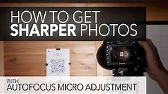 How to Get Sharper Photos - Auto Focus Micro Adjustment (AFMA)