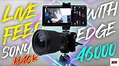 VIDEO LIVE FEED ON SONY A6000 SONY IMAGING EDGE MOBILE APP TWEAKS + SAMSUNG DEX + THOUGHTS & TIPS