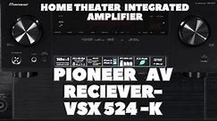 PIONEER AV RECIEVER MODEL VSX- 524 - K Home Theater Surround Integrated Amplifier REVIEW