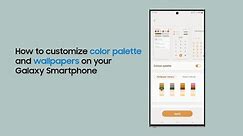 How to customize color palette and wallpapers on your Galaxy Smartphone | Samsung