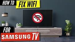 How To Fix a Samsung TV that Won't Connect to WiFi