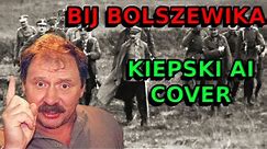 BIJ BOLSZEWIKA - FERDYNAND KIEPSKI (AI COVER)