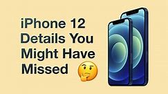 Twelve iPhone 12 Details You Might Have Missed