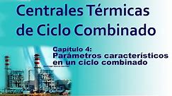 CENTRALES CICLO COMBINADO CAPÍTULO 4: Parámetros característicos en un ciclo combinado
