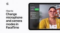 How to change microphone and camera modes in FaceTime on iPhone and iPad | Apple Support