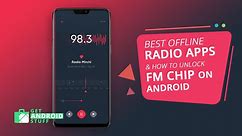 Best Offline Radio Apps & How to Unlock FM tuner chip on Android