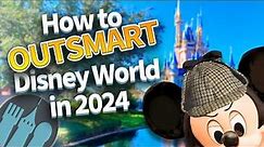 How to OUTSMART Disney World in 2024